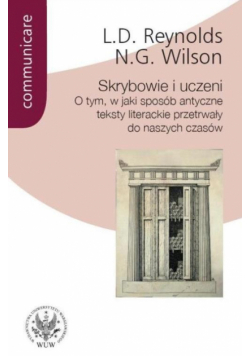 Skrybowie i uczeni. O tym, w jaki sposób antyczne teksty literackie przetrwały do naszych czasów