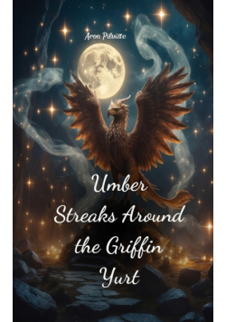 Umber Streaks Around the Griffin Yurt