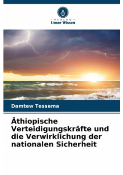 Äthiopische Verteidigungskräfte und die Verwirklichung der nationalen Sicherheit