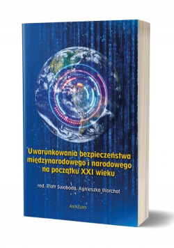 Uwarunkowania bezpieczeństwa międzynarodowego i narodowego na początku XXI wieku