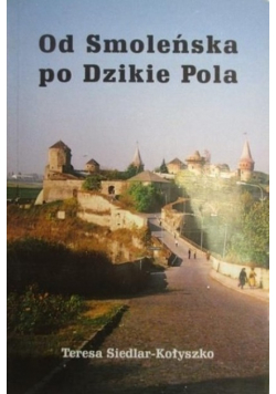 Od Smoleńska po Dzikie Pola