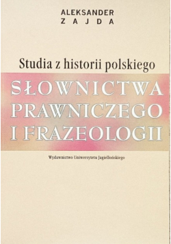 Studia z historii polskiego słownictwa prawniczego i frazeologii
