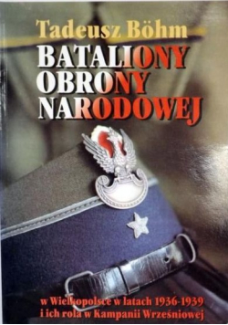 Bataliony Obrony Narodowej w Wielkopolsce w latach 1936 - 1939