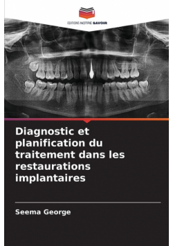 Diagnostic et planification du traitement dans les restaurations implantaires