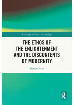 The Ethos of the Enlightenment and the Discontents of Modernity