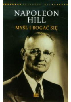 Napoleon Hill Myśl i bogać się