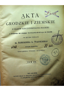 Akta Grodzkie i Ziemskie z czasów Rzeczypospolitej Polskiej Tom XVI 1894 r.