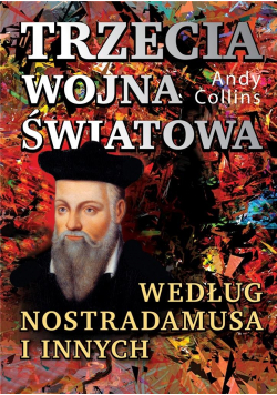 Trzecia wojna światowa według Nostradamusa...