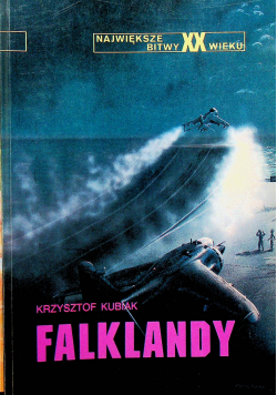 Największe bitwy XX wieku Falklandy Tom 4