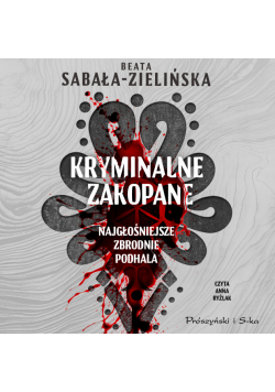 Kryminalne Zakopane. Najgłośniejsze zbrodnie Podhala