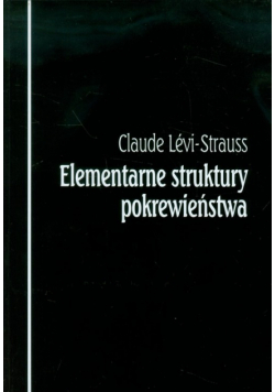 Levi-Strauss Claude - Elementarne struktury pokrewieństwa