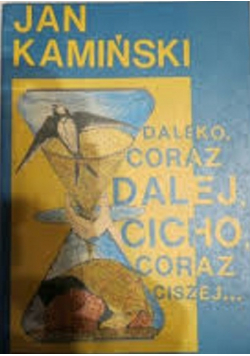Daleko coraz dalej cicho coraz ciszej