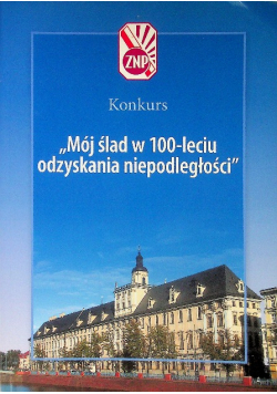 Mój ślad w 100-leciu odzyskania niepodległości