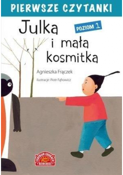 Pierwsze czytanki. Julka i mała kosmitka
