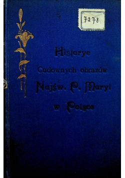 Historye Cudownych Obrazów Najświętszej Maryi Panny 1908 r.