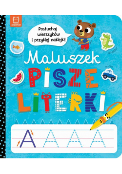 Maluszek pisze literki. Posłuchaj wierszyków i przyklej naklejki