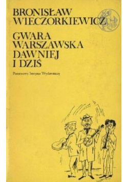 Gwara warszawska dawniej i dziś