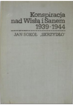 Konspiracja nad Wisłą i Sanem 1939 - 1944