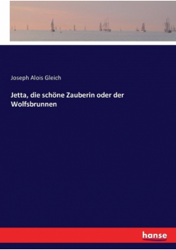 Jetta, die schöne Zauberin oder der Wolfsbrunnen