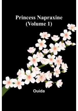 Princess Napraxine (Volume 1)