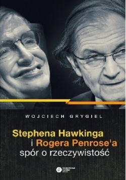 Stephena Hawkinga i Rogera Penrosea spór o rzeczywistość