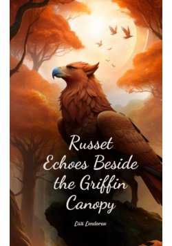Russet Echoes Beside the Griffin Canopy