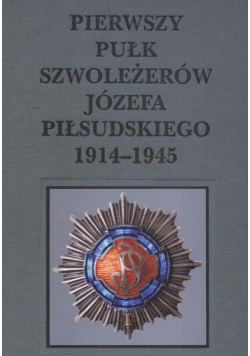 Pierwszy pułk szwoleżerów Józefa Piłsudskiego 1914 1945