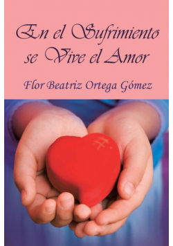 En El Sufrimiento Se Vive El Amor