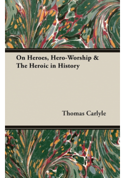 On Heroes, Hero-Worship & The Heroic in History