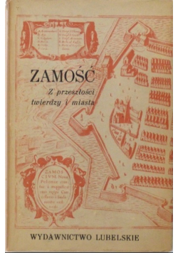 Zamość z przeszłości twierdzy i miasta