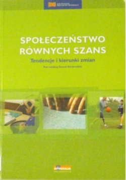 Społeczeństwo równych szans. Tendencje i kierunki zmian
