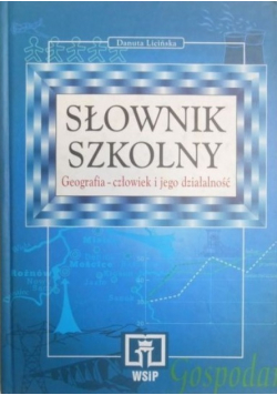 Słownik szkolny. Geografia - człowiek i jego działalność