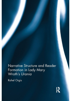 Narrative Structure and Reader Formation in Lady Mary Wroth's Urania