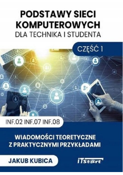 Podstawy sieci komputerowych dla technika i studenta Część 1