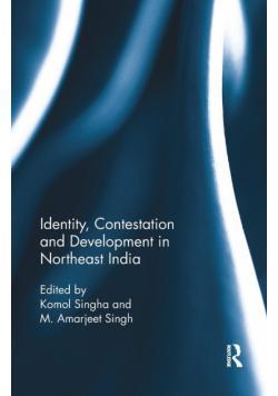 Identity, Contestation and Development in Northeast India