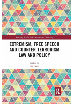 Extremism, Free Speech and Counter-Terrorism Law and Policy