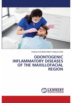 Odontogenic Inflammatory Diseases Of The Maxillofacial Region