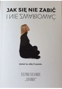 Jak się nie zabić i nie zwariować