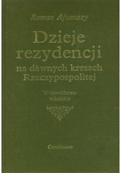 Dzieje rezydencji Tom 4 Województwo Wileńskie
