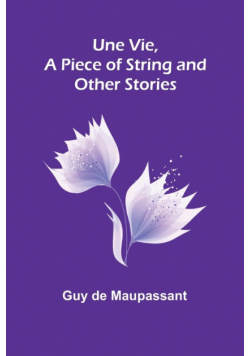 Une Vie, a Piece of String and Other Stories
