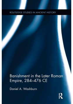 Banishment in the Later Roman Empire, 284-476 CE