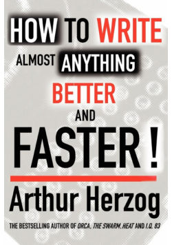 How to Write Almost Anything Better and Faster!