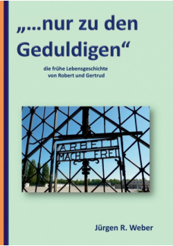 "...nur zu den Geduldigen"