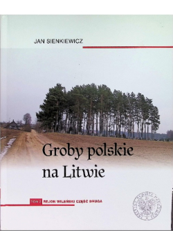 Groby polskie na Litwie Tom 2