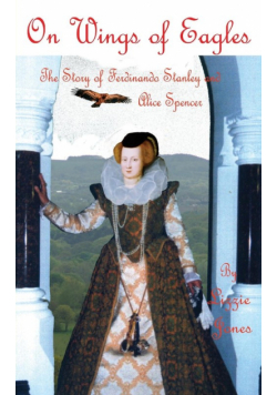 On Wings of Eagles - The Story of Ferdinando Stanley and Alice Spencer