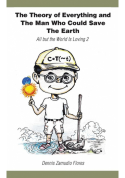 The Theory of Everything and the Man Who Could Save the Earth