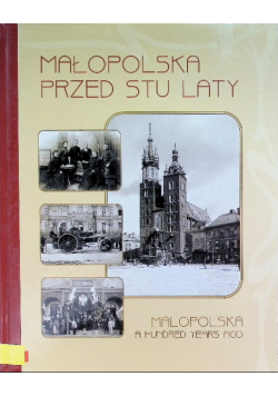 Małopolska przed stu laty 1890-1914