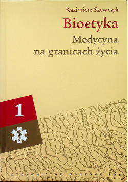 Bioetyka Medycyna na granicach życia