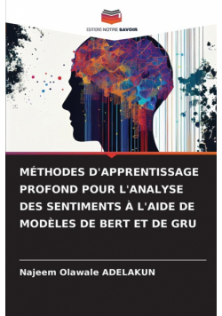 Méthodes D'apprentissage Profond Pour L'analyse Des Sentiments À L'aide De Modèles De Bert Et De Gru