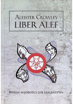 Liber Alef Księga mądrości lub szaleństwa